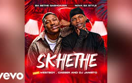Ba Bethe Gashoazen and Nova Sa style ft. WestBoy, Caeser and DJ Janisto - Skhethe