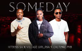 Some day - Hitboss SA; VILLAGEGIRL_RSA; Caltonic PHB