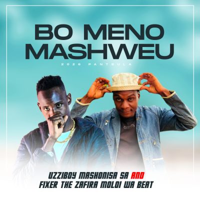 Bo Meno Mashweu(2026 pantsula)Uzziboy Mashonisa SA & Fixer The Zafira Moloi Wa Beat