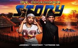 Ba Changer Story - Janesh Westboy & Hitboss SA