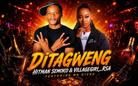Ditagweng - Hitman Semoko & VILLAGEGIRL_RSA ft Mr Diego