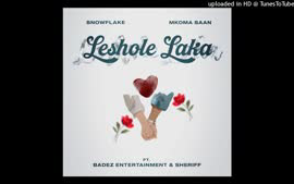 Leshole Laka -Snowflake SA x Mkoma Saan Ft badez  & sheriff Rsa