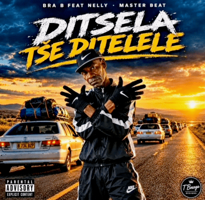 Ditsela Tse Ditelele – Bra B x 071nellymasterbeat x Juju Vera