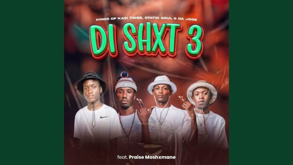 Di Shxt 3 · KingsOf KasiTribe · Static Soul · Da Jose · Praise Moshxmane