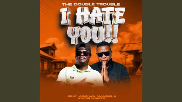 I HATE YOU (feat. KHOSI NAMZA, ABIE WA MAMPELA & DJ JANISTO)