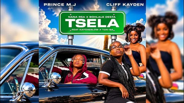Tsela–PrinceMJ-Cliff-KaydenNana-RSABohlale-Desta-ft-Kaycherlow-NLL-TOXI-SA